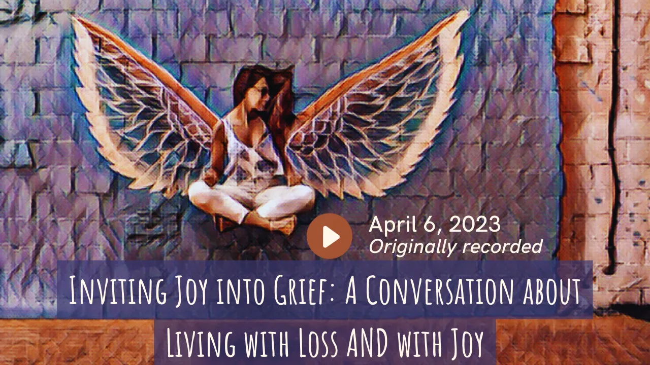 Inviting Joy Into Grief: A Virtual Conversation Replay